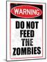 Do Not Feed the Zombies Art Poster Print-null-Mounted Poster
