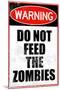 Do Not Feed the Zombies-null-Mounted Art Print