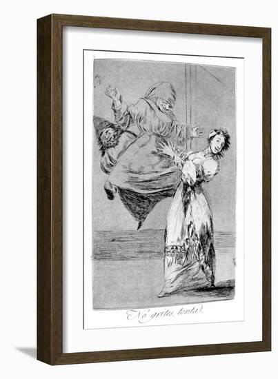 Do Not Shout You Idiot, 1799-Francisco de Goya-Framed Giclee Print