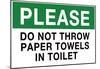 Do Not Throw Paper Towels in Toilet-null-Mounted Poster