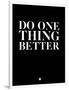 Do One Thing Better 1-NaxArt-Framed Art Print