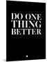 Do One Thing Better 1-NaxArt-Mounted Art Print