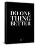 Do One Thing Better 1-NaxArt-Framed Stretched Canvas