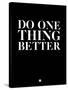 Do One Thing Better 1-NaxArt-Stretched Canvas