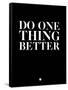 Do One Thing Better 1-NaxArt-Framed Stretched Canvas