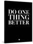 Do One Thing Better 1-NaxArt-Stretched Canvas