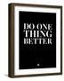 Do One Thing Better 1-NaxArt-Framed Art Print