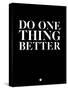 Do One Thing Better 1-NaxArt-Stretched Canvas