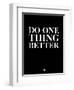 Do One Thing Better 1-NaxArt-Framed Art Print