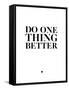 Do One Thing Better 2-NaxArt-Framed Stretched Canvas