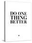 Do One Thing Better 2-NaxArt-Stretched Canvas