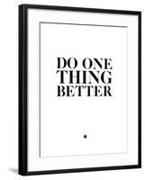 Do One Thing Better 2-NaxArt-Framed Art Print