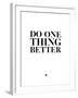 Do One Thing Better 2-NaxArt-Framed Art Print