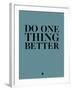 Do One Thing Better 3-NaxArt-Framed Art Print