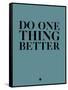 Do One Thing Better 3-NaxArt-Framed Stretched Canvas