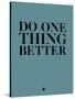 Do One Thing Better 3-NaxArt-Stretched Canvas