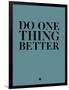 Do One Thing Better 3-NaxArt-Framed Art Print