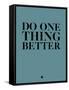 Do One Thing Better 3-NaxArt-Framed Stretched Canvas