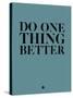 Do One Thing Better 3-NaxArt-Stretched Canvas