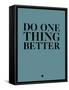 Do One Thing Better 3-NaxArt-Framed Stretched Canvas