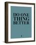 Do One Thing Better 3-NaxArt-Framed Art Print