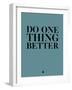 Do One Thing Better 3-NaxArt-Framed Art Print