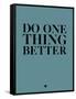 Do One Thing Better 3-NaxArt-Framed Stretched Canvas