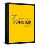 Do Something Awesome Today 1-NaxArt-Framed Stretched Canvas