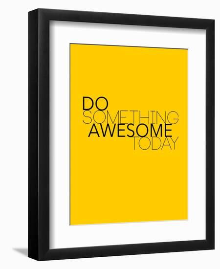 Do Something Awesome Today 1-NaxArt-Framed Art Print