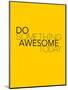 Do Something Awesome Today 1-NaxArt-Mounted Art Print