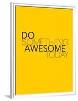 Do Something Awesome Today 1-NaxArt-Framed Premium Giclee Print