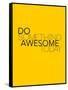 Do Something Awesome Today 1-NaxArt-Framed Stretched Canvas