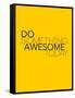 Do Something Awesome Today 1-NaxArt-Framed Stretched Canvas