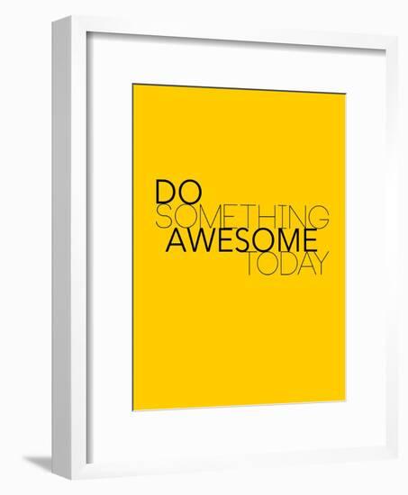 Do Something Awesome Today 1-NaxArt-Framed Art Print