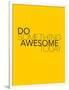 Do Something Awesome Today 1-NaxArt-Framed Art Print