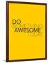 Do Something Awesome Today 1-NaxArt-Framed Art Print