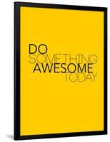 Do Something Awesome Today 1-NaxArt-Framed Art Print