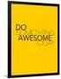 Do Something Awesome Today 1-NaxArt-Framed Art Print