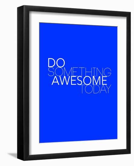 Do Something Awesome Today 2-NaxArt-Framed Art Print