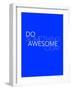 Do Something Awesome Today 2-NaxArt-Framed Art Print