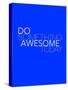 Do Something Awesome Today 2-NaxArt-Stretched Canvas