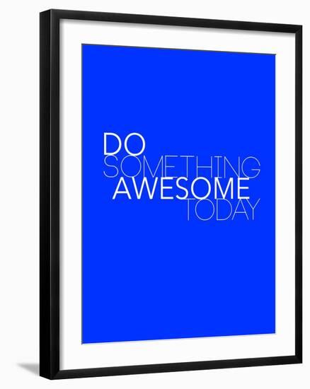 Do Something Awesome Today 2-NaxArt-Framed Art Print