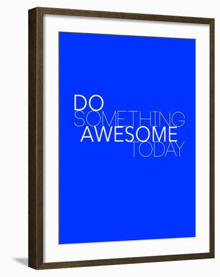 Do Something Awesome Today 2-NaxArt-Framed Art Print