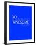 Do Something Awesome Today 2-NaxArt-Framed Art Print