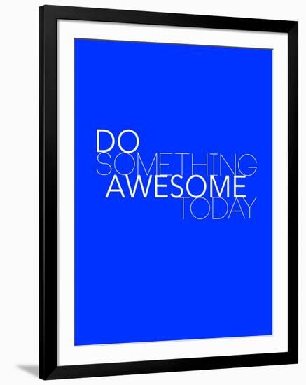 Do Something Awesome Today 2-NaxArt-Framed Art Print