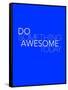 Do Something Awesome Today 2-NaxArt-Framed Stretched Canvas