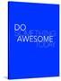 Do Something Awesome Today 2-NaxArt-Stretched Canvas