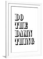 Do The Damn Thing-null-Framed Art Print