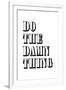 Do The Damn Thing-null-Framed Art Print