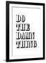 Do The Damn Thing-null-Framed Art Print